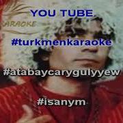 Atabay Carygulyyew Isanym Minus Karaoke Turkmen Aydymlar Minus Karaoke