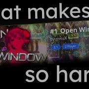 What Makes OPEN WINDOW So Hard Top 1 Impossible Level