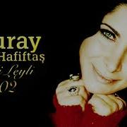 Nuray Hafiftaş Leyli Leyli Official Audio