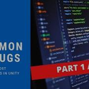 1 2 Most Common Issues Bugs Unity 3D C Tips And Tricks AcademyOfGames Com