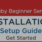 1 0 Ruby Tutorial Installation Of Softwares Get Started