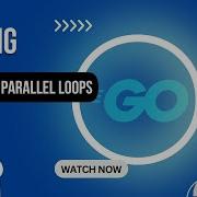 Introduction To Go Programming Language Part 2 Parallel Loops Explained