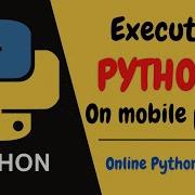 Execute Python Programs On Mobile Phones Online Python Compilers Save Programs Online PYTHON