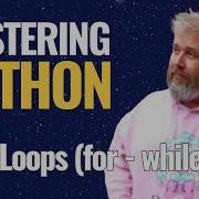 Python Loops Deep Dive Master For And While