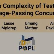 POPL 26 The Complexity Of Testing Message Passing Concurrency