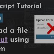 Using JavaScript To Upload A File Without Using A Form JavaScript And Ajax Tutorial