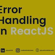 Simplest Error Handling In ReactJS Part 9 Of The Series