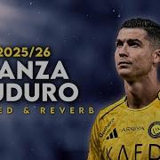 Cristiano Ronaldo DANZA KUDURO Slowed Reverb Skills Goals 2025 26 4K