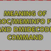 Ubuntu Meaning Of Proc Meminfo File And Dmidecode Command