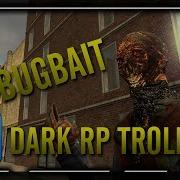 BUGBAIT Gmod Dark Rp Server Trolling