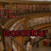What Does Isocontour Mean