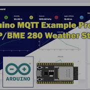 Arduino MQTT Example Project BMP BME 280 Weather Station