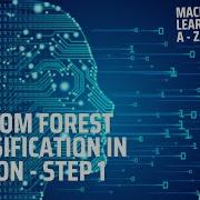 Learn Machine Learning Random Forest Classification In Python Step 1