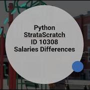 Python StrataScratch ID 10308 Salaries Differences