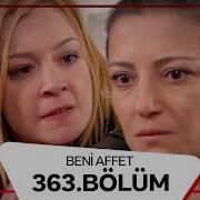 Beni Affet 363 Bölüm