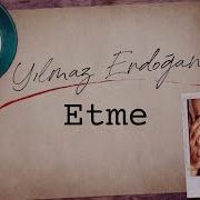 Yılmaz Erdoğan Etme Lyrics Video