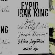 Eypio Burak King Ft Feride Hilal Akin Günah Benim Can Sayilkan Mash Up