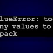 ValueError Too Many Values To Unpack