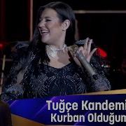 Tuğçe Kandemir KURBAN OLDUĞUM