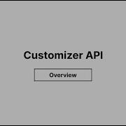 Customizer API Overview