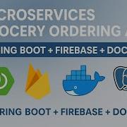 Build A Microservices Based Grocery Ordering Platform Spring Boot Firebase Docker