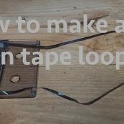 How To Make An OPEN Tape Loop