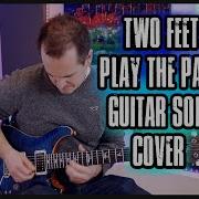 Two Feet Play The Part Guitar Solo Cover By Andy Hillier