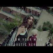Dua Lipa Blow Your Mind Mwah Official Acoustic Version