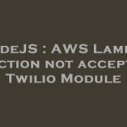 NodeJS AWS Lambda Function Not Accepting Twilio Module