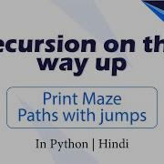 Print Maze Paths With Jumps Module Recursion And Backtracking In Hindi Python Video 10