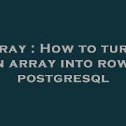 Array How To Turn A Json Array Into Rows In Postgresql