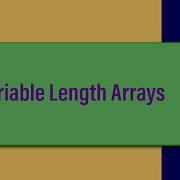 65 Variable Length Arrays