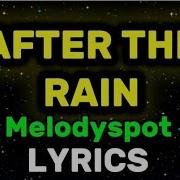 AFTER THE RAIN MELODYSPOT LYRICS TRENDING SONGS