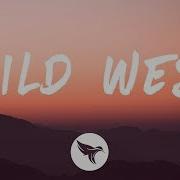 Dennis Lloyd Wild West Lyrics