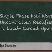 Mastering Single Phase Half Wave Uncontrolled Rectifier R Load Circuit Operation