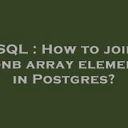 SQL How To Join Jsonb Array Elements In Postgres