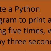 Write A Python Program To Print A String Five Times With Delay Three Seconds