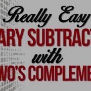 Binary Subtraction With Two S Complement This Is Easy