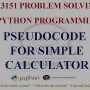PSEUDOCODE FOR SIMPLE CALCULATOR GE3151 PROBLEM SOLVING AND PYTHON PROGRAMMING NOTES