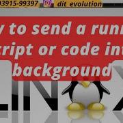 Send Running Script Or Job Into Background On Linux OS