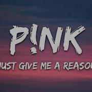 P Nk Just Give Me A Reason Lyrics