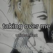 Whatsaheart Taking Over Me Lyrics Video