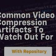Common Video Compression Artifacts To Watch Out For