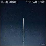 Ross Couch Too Far Gone Original Mix
