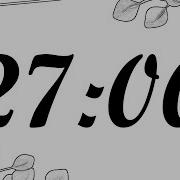 27 Minute Timer 1620 Second Timer 27 Minute Countdown With Music