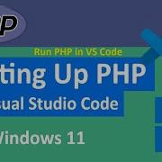 How To Setup And Run PHP In Visual Studio Code VS Code On Windows 11 2025