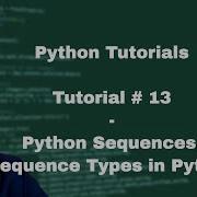 Python Beginner Tutorial 13 Sequence Types In Python Sequences In Python