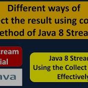 Different Ways Of Collect The Result Using Collect Method Of Java 8 Stream Streams In Java 8