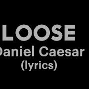 Daniel Caesar Loose Lyrics