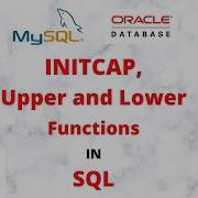 Lower Upper And INITCAP Functions In SQL What Are Functions In SQL Oracle SQL SQL Tutorial
